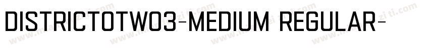DistrictOTW03-Medium Regular字体转换